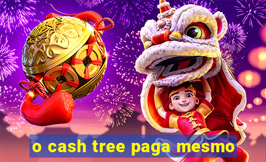 o cash tree paga mesmo